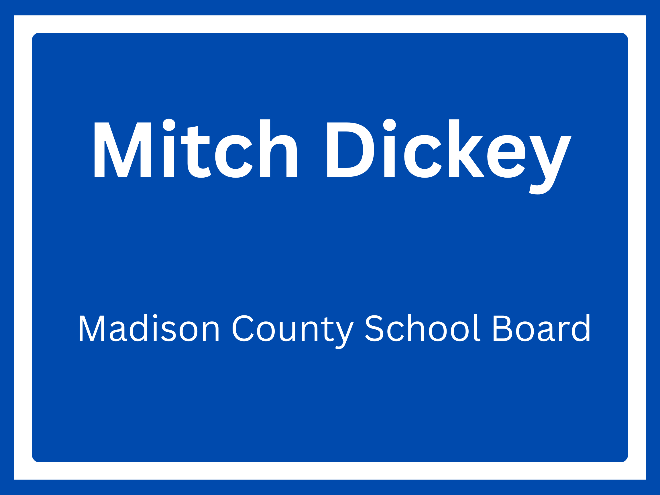 Mitch Dickey –  Madison County School Board